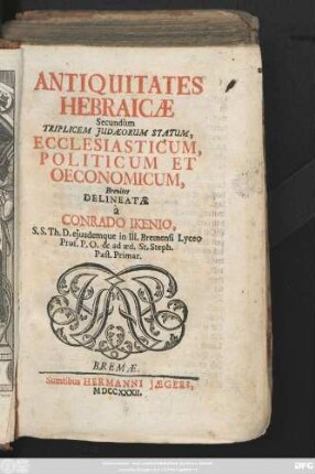 Antiquitates Hebraicæ Secundùm Triplicem Judæorum Statum, Ecclesiasticum, Politicum Et Oeconomicum