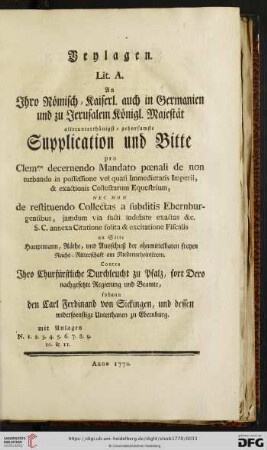 An Ihro Römisch-Kaiserl. auch in Germanien und zu Jerusalem Königl. Majestät allerunterthänigst-gehorsamste Supplication und Bitte [...] [Lit. A.]