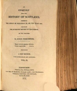 An enquiry into the history of Scotland, preceding the reign of Malcolm III. or the year 1056 : including the authentic history of that period ; in two volumes, 2