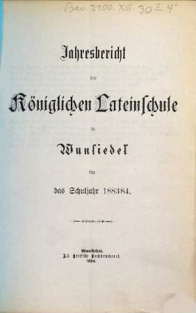 Jahresbericht über die Königl. Lateinschule zu Wunsiedel für das Schuljahr .... 1883/84
