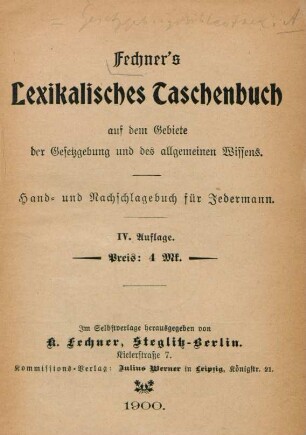 Fechner`s Lexikalisches Taschenbuch auf dem Gebiete der Gesetzgebung und des allgemeinen Wissens : Hand- und Nachschlagebuch für Jedermann