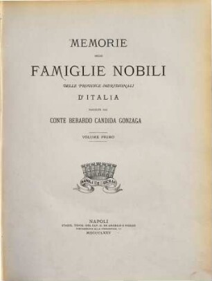 Memorie delle famiglie nobili delle province meridionali d'Italia raccolte dal Berardo Candida Gonzaga, 1