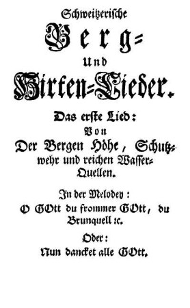 Das erste Lied: Von Der Bergen Höhe, Schutzwehr und reichen Wasser-Quellen.