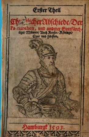 ... Theil Christlicher Abschiede Der Patriarchen, vnd anderer Gottfürchtiger Männer, Auch Keyser, Köninge, Chur vnd Fürsten, 1