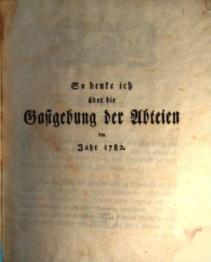So denke ich über die Gastgebung der Abteien im Jahr 1782.