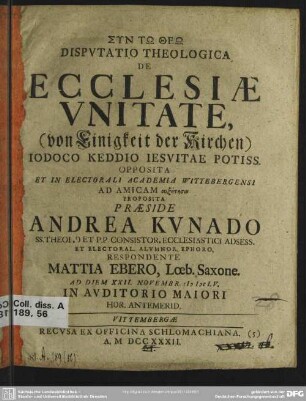 Disputatio Theologica De Ecclesiae Unitate, (von Einigkeit der Kirchen) Iodoco Keddio Jesuitae Potiss. Opposita