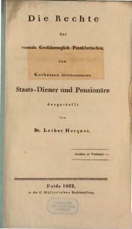 Die Rechte der vorm. Großherz.-Frankfurtischen, von Kurhessen übernommenen Staats-Diener und Pensionäre