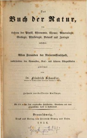 Das Buch der Natur, die Lehren der Physik, Astronomie, Chemie, Mineralogie, Geologie, Physiologie, Botanik und Zoologie umfassend : allen Freunden der Naturwissenschaft, insbesondere den Gymnasien, Real- und höheren Bürgerschulen gewidmet