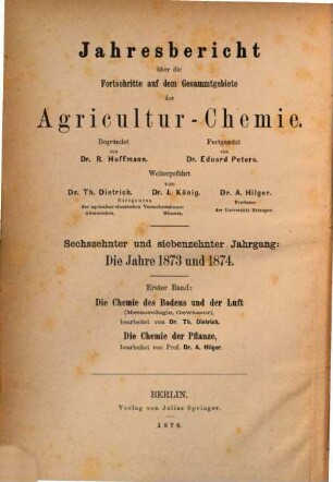 Jahresbericht über die Fortschritte auf dem Gesamtgebiet der Agrikultur-Chemie. 16/17. 1873/74 (1876),1