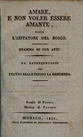 Amare, e non voler essere amante, ossia l'abitatore del bosco : Dramma in due atti
