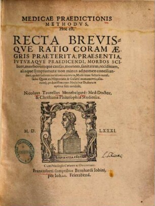 Medicae praedictionis methodus hoc est recta brevisque ratio coram aegris praeterita, praesentia futuraque praedicendi ...