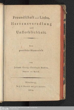 Freundschaft und Liebe, Herzensveredlung und Unsterblichkeit : eine poetische Blumenlese