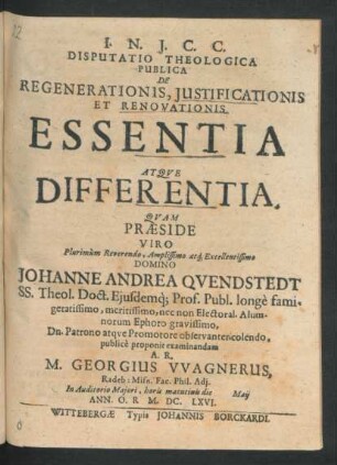 Disputatio Theologica Publica De Regenerationis, Iustificationis Et Renovationis Essentia Atque Differentia