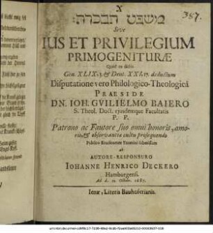 [...] Sive Ius Et Privilegium Primogeniturae : Quod ex dictis Gen. XLIX, 3. & Deut. XXI, 17. deductum