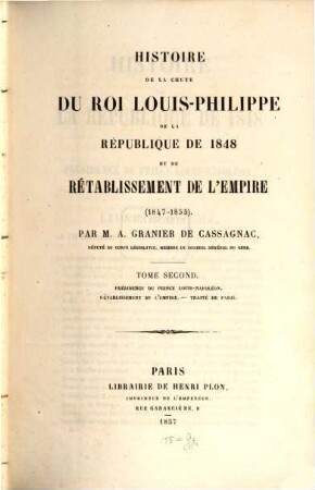 Histoire de la chute du roi Louis-Philippe de la république de 1848 et du rétablissement de l'Empire : 1847 - 1855, 2