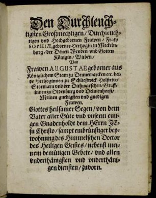 Den Durchleuchtigsten ... Frawen, Fraw Sophiae, geborner Hertzogin zu Meckelnburg, der Denen Wenden und Gotten Königin, Witben, Und Frawen Augustae geborner aus Königlichem Stam zu Dennemarcken ...