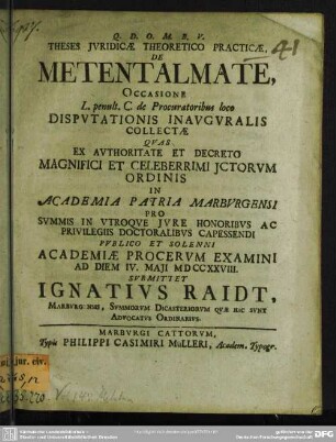 Theses Jvridicae Theoretico Practicae, De Metentalmate : Occasione L. penult. C. de Procuratoribus loco Disputationis Inauguralis Collectae