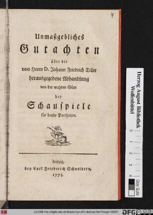 Unmaßgebliches Gutachten über die vom Herrn D. Johann Friedrich Teller herausgegebene Abhandlung von der wahren Güte der Schauspiele für beyde Partheyen