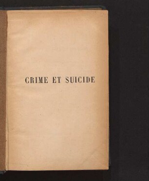 Crime et suicide : étiologie générale ; facteurs individuels, sociologiques et cosmiques