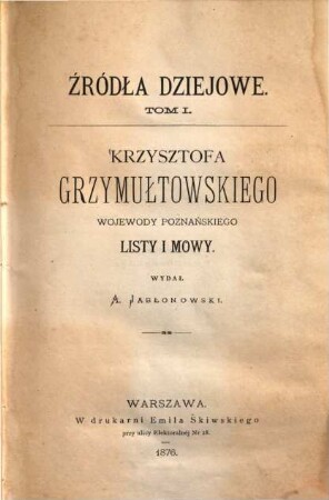 Krzysztofa Grzymułtowskiego wojewody poznańskiego listy i mowy