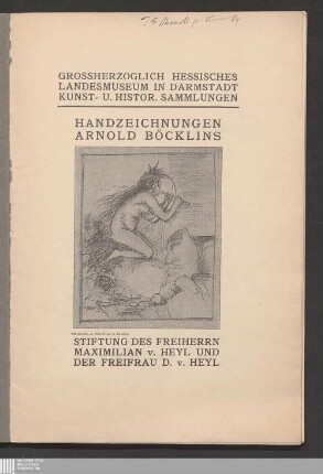 Handzeichnungen Arnold Böcklins : Stiftung des Freiherrn Maximilian v. Heyl und der Freifrau D[oris] v. Heyl