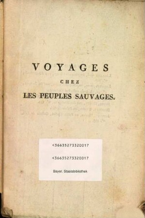 Voyages chez les peuples sauvages , ou l'homme de la nature : histoire morale des peuples sauvages des deux continens, et des naturels des isles de la mer du sud ; d'après des mémoires du cit. R***, 1