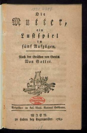Die Mutter : ein Lustspiel in fünf Aufzügen ; Nach der Gräfinn von Genlis