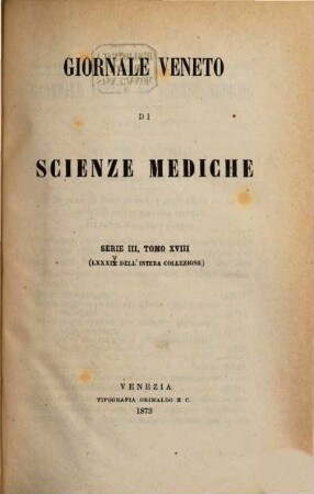 Giornale Veneto di scienze mediche. 18. 1873 = dell' intera coll. 84