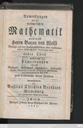 Theil 1: welcher die Anmerkungen über die Mechanik, Hydrostatik, Aerometrie, Hydraulik, Optik, Katoptrik, Dioptrik, Perspectiv, Astronomie, und Geographie in sich fasst : zum Gebrauche seiner Zuhörer
