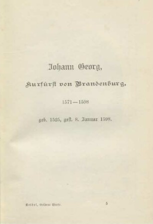 Johann Georg, Kurfürst von Brandenburg, 1571-1598, geb. 1525, gest. 8. Januar 1598