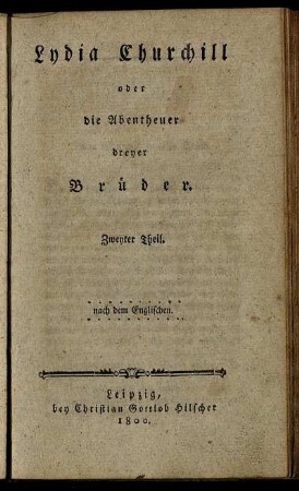 T. 2: Lydia Churchill oder die Abentheuer dreyer Brüder. Zweyter Theil