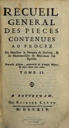 Recueil General, Des Pieces Contenues Au Procez De Monsieur le Marquis de Gesvres, & de Mademoiselle de Mascranni son Epouse. 2