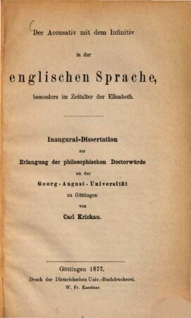 Der Accusativ mit dem Infinitiv in der englischen Sprache, besonders im Zeitalter der Elisabeth : Inaug. Diss. d. Univ. Göttingen
