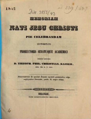Dies memoriae Jesu Christi vitae restituti pie celebrandos auctoritate prorectoris senatusque academici civibus indicit D. Theoph. Phil. Christian. Kaiser, Th. Pr. P. O., 2. Dissertationis de speciali Joannis apostoli grammatica culpa negligentiae liberanda, partie ...