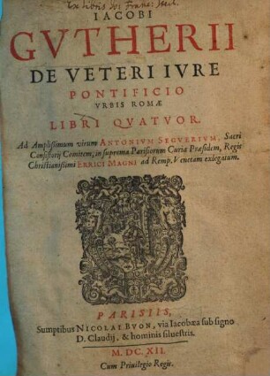 Iacobi Gvtheri De Veteri Ivre Pontificio Vrbis Romae Libri Qvatuor