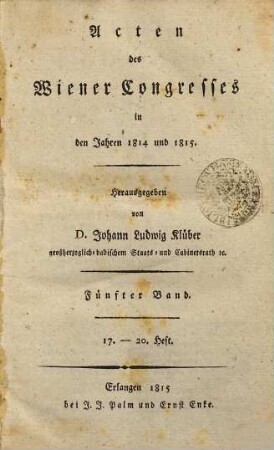 Acten des Wiener Congresses in den Jahren 1814 und 1815, 5. H. 17-20. - 1815. - 546 S.