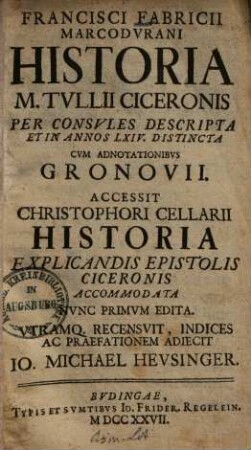 Francisci Fabricii Marcodurani Historia M. Tullii Ciceronis : per consules descripta et in annos LXIV. distincta