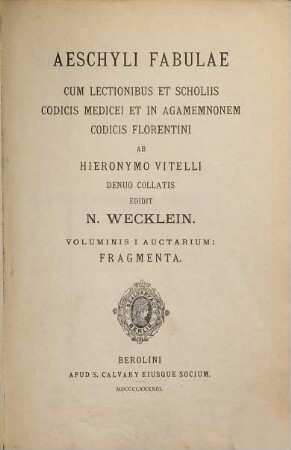Aeschyli fabulae : cum lectionibus et scholiis codicis Medicei et in Agamemnonem codicis Florentini, 3,I