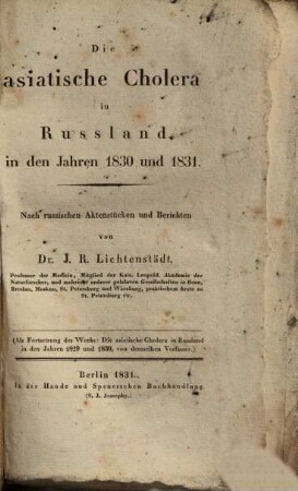 Die asiatische Cholera in Russland in den Jahren 1830 und 1831 : nach russischen Aktenstücken und Berichten. 1. Lfg.