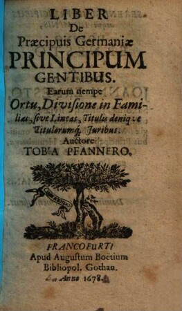 Liber de praecipuis Germaniae principum gentibus : earum nempe ortu divisione in familias, sive lineas, titulis denique titulorumque iuribus