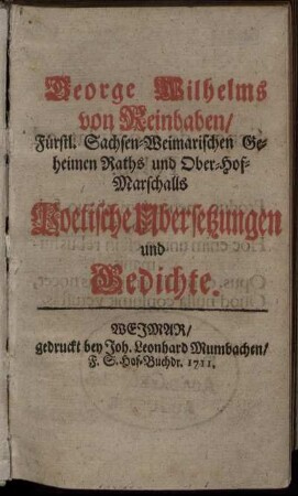 George Wilhelms von Reinbaben, Fürstl. Sachsen-Weimarischen Geheimen Raths und Ober-Hof-Marschalls Poetische Übersetzungen und Gedichte