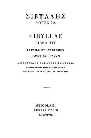 Sibyllēs logos 14. Sibyllae liber XIV editore et interpretatore Angelo Maio. Additur lib. VI et pars octavi, cum multa vocum et versuum varietate