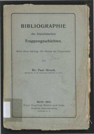 BIBLIOGRAPHIE der französischen Truppengeschichten. - Nebst einem Anhang: Die Namen der Truppenteile.
