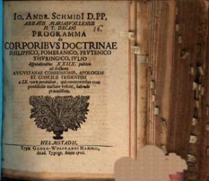 Programma de corporibus doctrinae Philippico, Pomeranico, Prutenico, Thuringico, Iulio ... : ad ductum Augustanae confessionis apologiae et concilii Tridentini