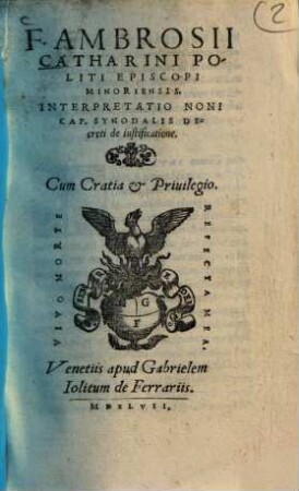 F. Ambrosii Catharini Politi Episcopi Minoriensis Interpretatio Noni Cap. Synodalis Decreti de iustificatione