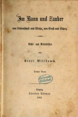 Im Bann und Zauber von Leidenschaft und Wahn, von Ernst und Scherz : Licht- und Nebelbilder von Ernst Willkomm, 3