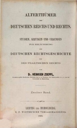 Alterthümer des Deutschen Reichs und Rechts : Studien, Kritiken und Urkunden zur Erläuterung der deutschen Rechtsgeschichte und des praktischen Rechts, 2