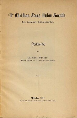 Dr. Christian Franz Anton Haeutle, Kgl. Bayerischer Reichsarchiv-Rat : Nekrolog