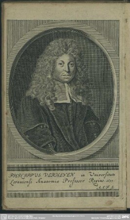 Philippus Verheyen in Universitate Lovaniensi Anatomiae Professor Regius. 1699