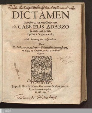 Dictamen Illustrissimi ac Reverendissimi P. Mag. Fr. Gabrielis Adarzo de Santander, Episcopi Viglevanensis, Ad Interrogata respondens Circa Exclusivam, quandoque à Principibus interpositam, ne aliquis in summum Ecclesiae Pontificem eligatur
